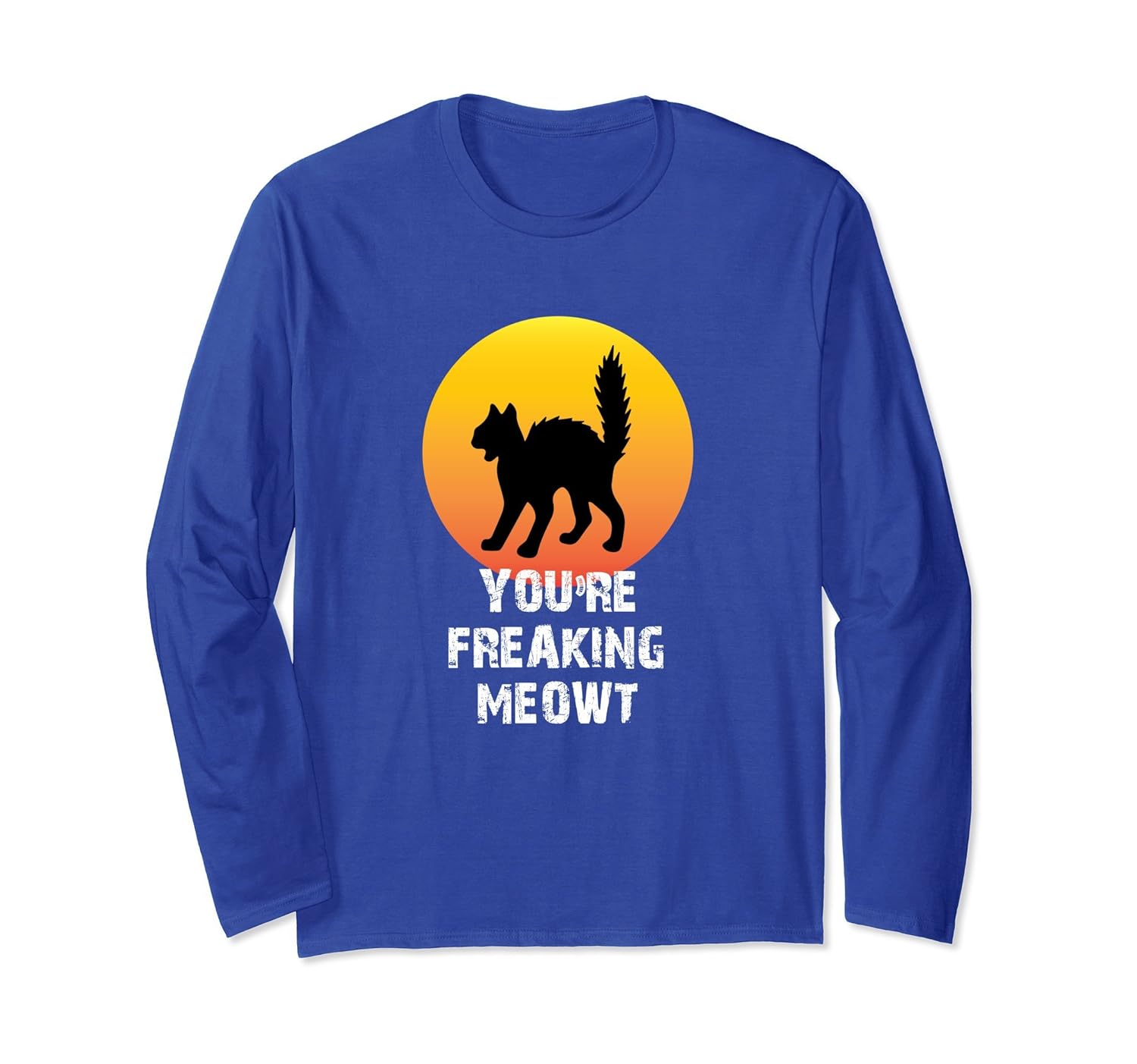 You're Freaking Meowt Halloween Long Sleeve- TPT