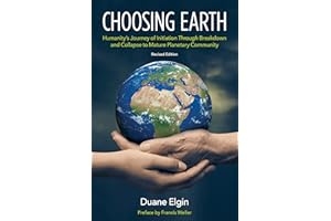 Choosing Earth: Humanity's Journey of Initiation Through Breakdown and Collapse to Mature Planetary Community