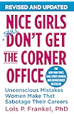 Nice Girls Don't Get the Corner Office: Unconscious Mistakes Women Make That Sabotage Their Careers (A NICE GIRLS Book)