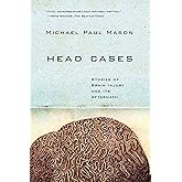 Head Cases: Stories of Brain Injury and Its Aftermath