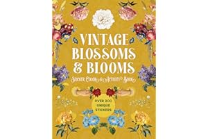 Vintage Blossoms and Blooms Sticker, Color and Activity Book: Over 200 Unique Stickers