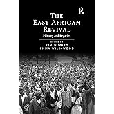 The East African Revival: History and Legacies