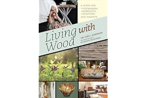 Living with Wood: A Guide for Toymakers, Hobbyists, Crafters, and Parents