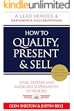 How to Qualify, Present & Sell Final Expense and Medicare Supplements to Seniors