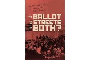 The Ballot, the Streets��or Both: From Marx and Engels to Lenin and the October Revolution