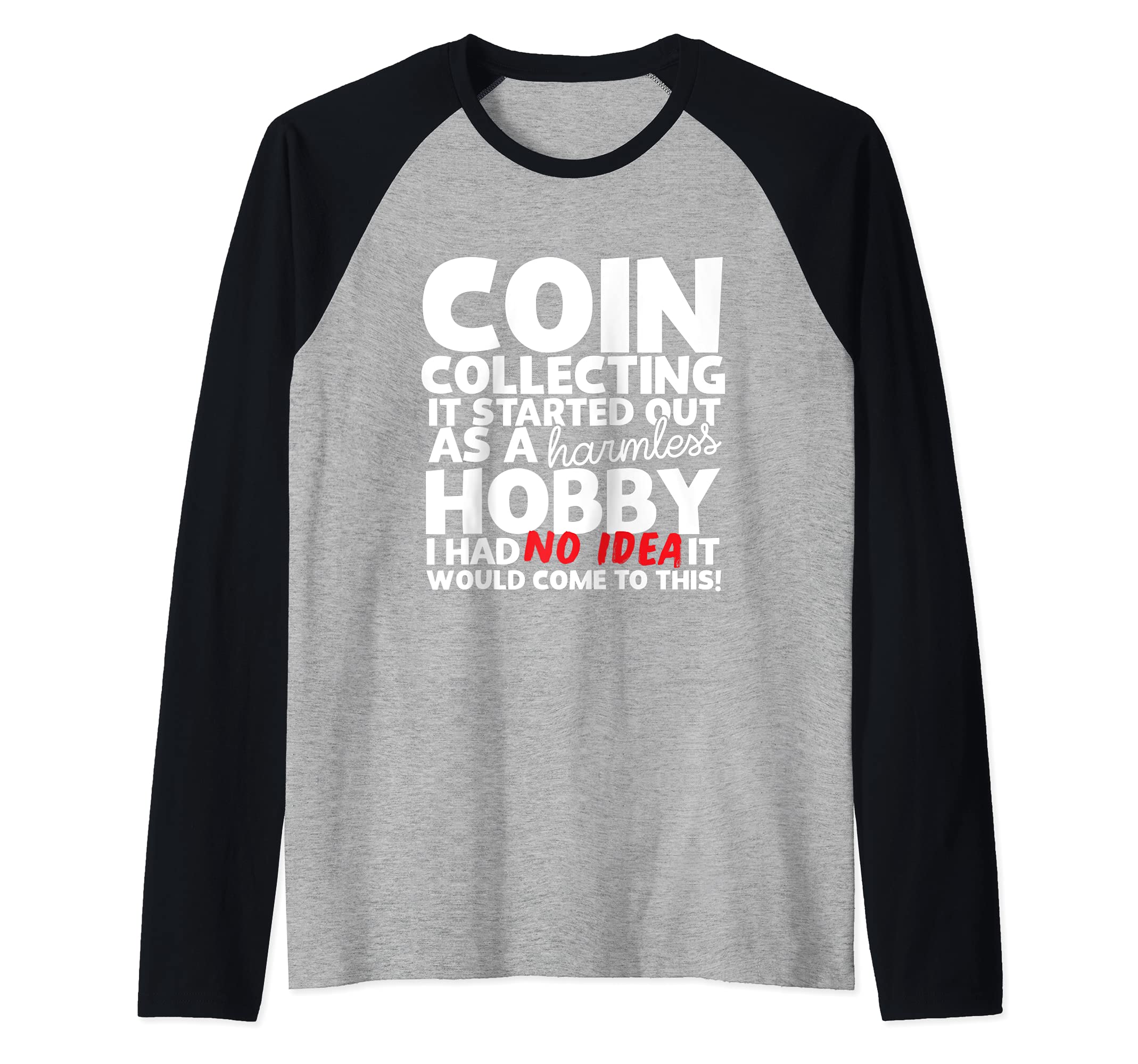 Coin Collecting Harmless Hobby Coin Collectors Raglan Baseball Tee