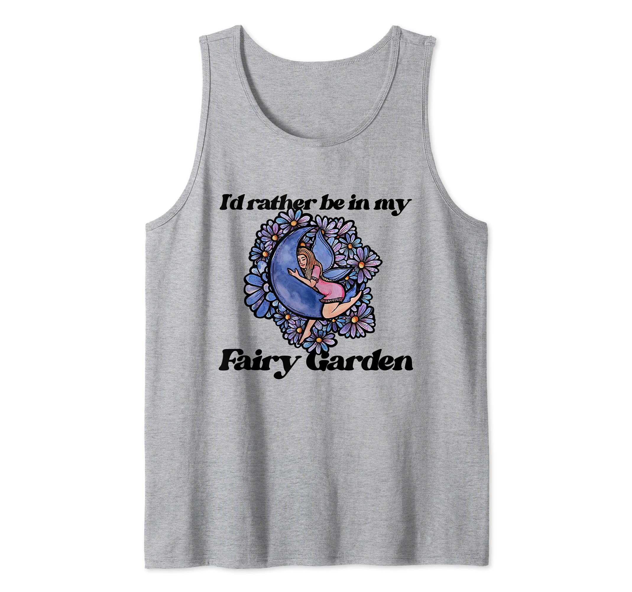I'd rather be in my fairy Garden Cute Faerie Garden Tank Top