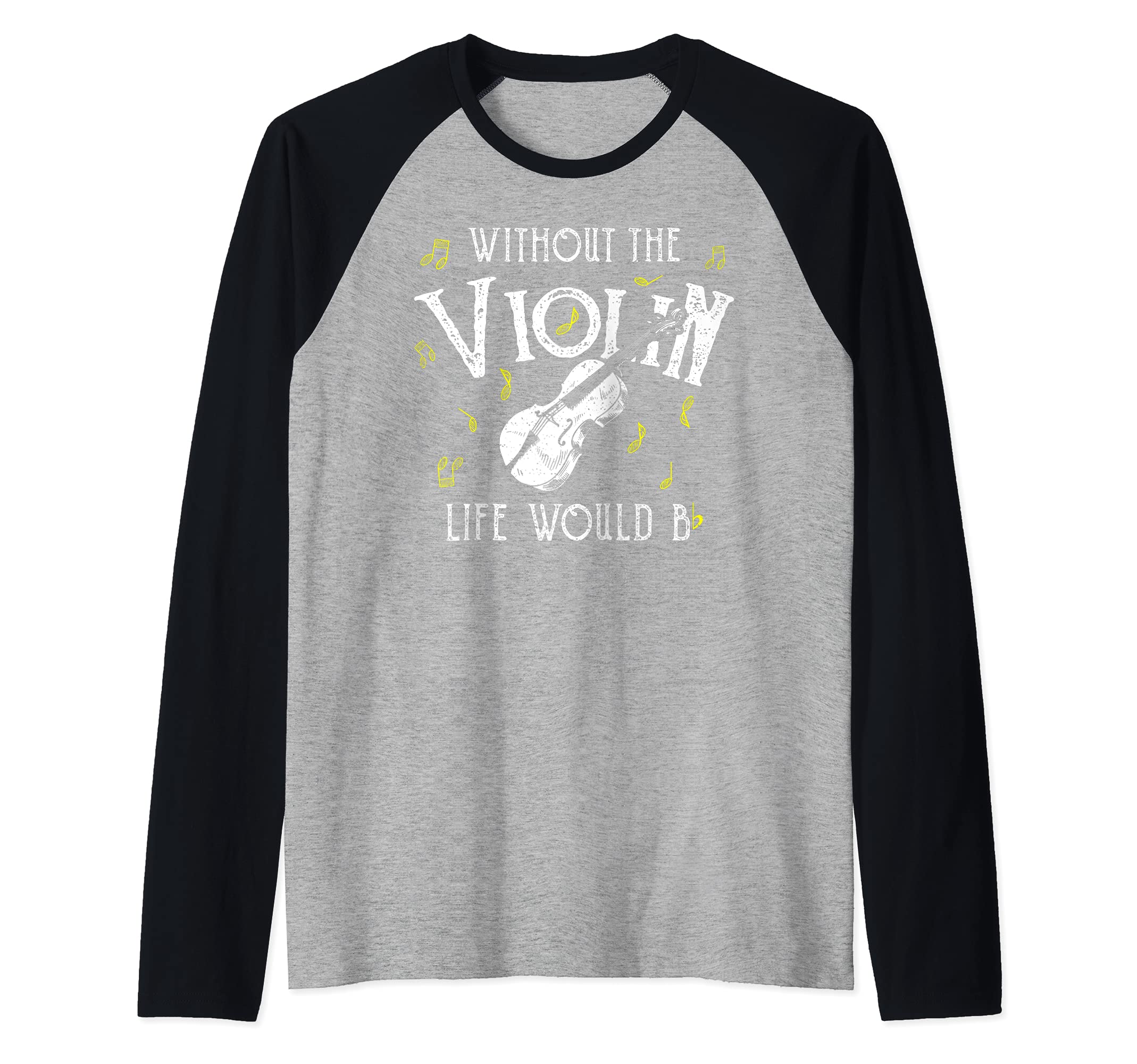 Violin: Without The Violin Life Would Be... Musician Sayings Raglan Baseball Tee