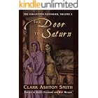 The Collected Fantasies of Clark Ashton Smith: The Door To Saturn: The Collected Fantasies, Vol. 2