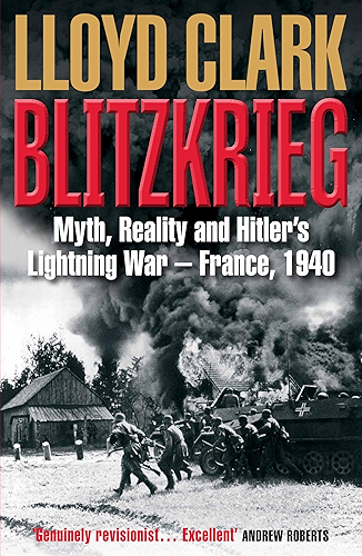 Download Blitzkrieg: Myth, Reality and Hitler’s Lightning War – France, 1940 (English Edition) PDF