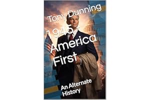 1945 - America First: An Alternate History (Alternate Second World War Book 16)