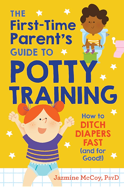 Amazon Com The First Time Parent S Guide To Potty Training How To Ditch Diapers Fast And For Good Ebook Mccoy Jazmine Kindle Store