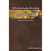 The Understanding Your Suicide Grief Journal: Exploring the Ten Essential Touchstones (Understanding Your Grief)