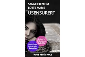 Sannheten om Lotte-Marie, Usensurert: From the best female Author in Norway, Dagsavisen (Lotte-Marie, Norway's most exciting 