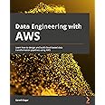 Data Engineering with AWS: Learn how to design and build cloud-based data transformation pipelines using AWS
