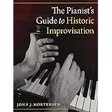 The Pianist's Guide to Historic Improvisation