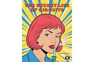 The Secret Life of Circuits: An Illustrated Guide to Electronic Circuit Design
