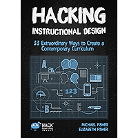 Hacking Instructional Design: 33 Extraordinary Ways to Create a Contemporary Curriculum (Hack Learning Series Book 21) book cover Hacking Instructional Design: 33 Extraordinary Ways to Create a Contemporary Curriculum (Hack Learning Series Book 21) book cover