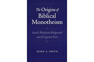 The Origins of Biblical Monotheism: Israel's Polytheistic Background and the Ugaritic Texts
