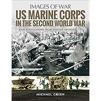 US Marine Corps in the Second World War: Rare Photographs From Wartime Archives (Images of War) book cover