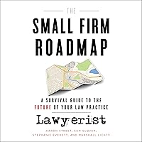 The Small Firm Roadmap: A Survival Guide to the Future of Your Law Practice