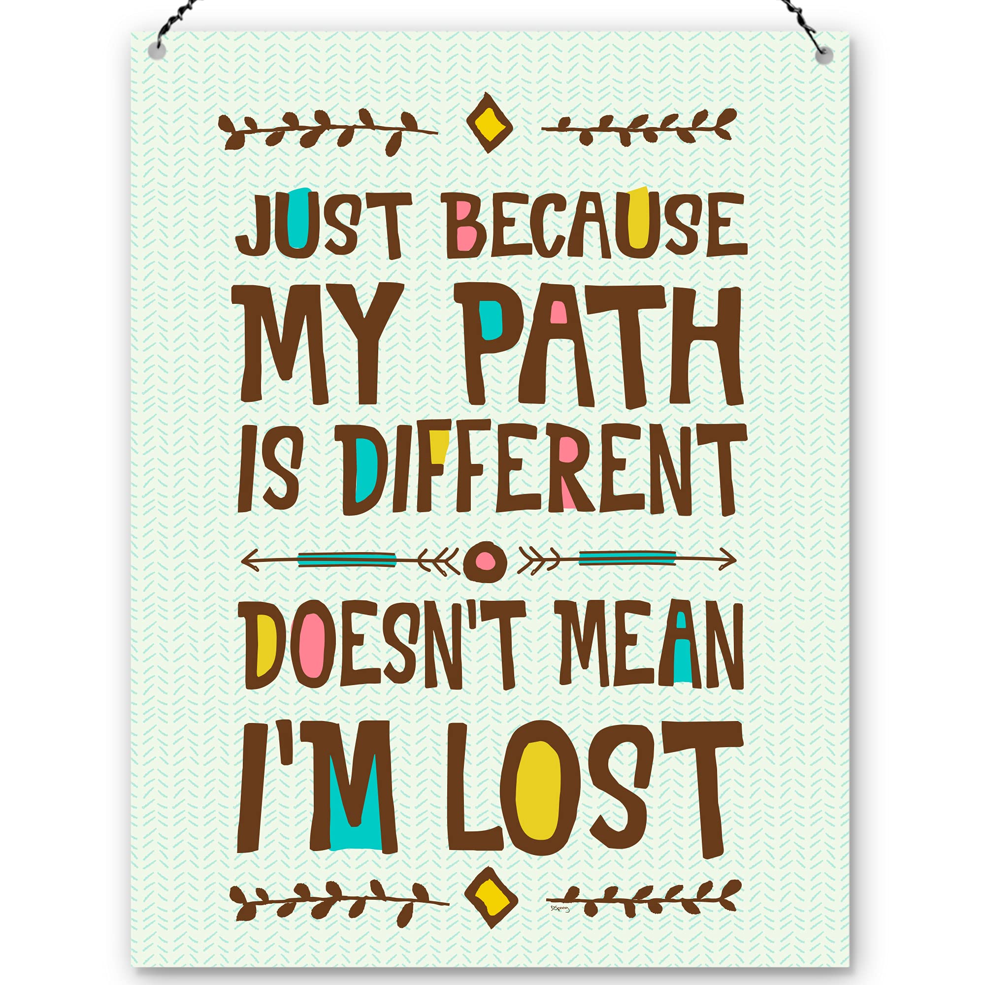 Dorothy Spring Just Because My Path Is Different Doesn't Mean I'm Lost Inspirational Quote Friendship Gift Sign Plaque, Ornament, Keepsake Metal Retro Decoration 15 x 20cm