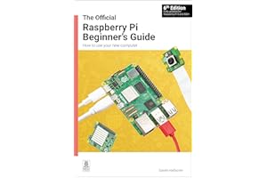 The Official Raspberry Pi Beginner's Guide: How to use your new computer
