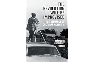 The Revolution Will Be Improvised: The Intimacy of Cultural Activism