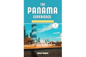 The Panama Experience: A Travel Guide to Cities, Coastlines, and the Canal