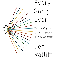 Every Song Ever: Twenty Ways to Listen in an Age of Musical Plenty book cover