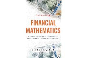 Financial Mathematics: A Comprehensive Guide for Students, Professionals, and Certification Exams