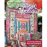 Organic Appliqu&eacute;: Creative Hand-Stitching Ideas and Techniques