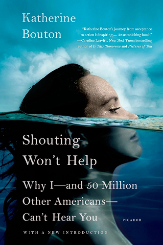 Download Shouting Won't Help: Why I--and 50 Million Other Americans--Can't Hear You (English Edition) PDF