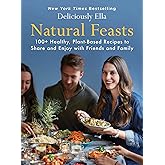 Natural Feasts: 100+ Healthy, Plant-Based Recipes to Share and Enjoy with Friends and Family (3) (Deliciously Ella)