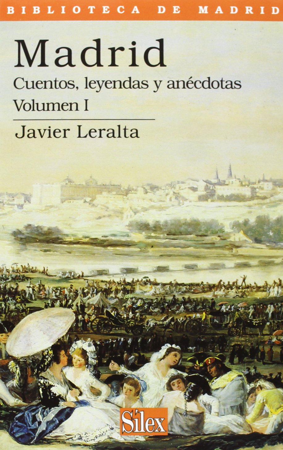 Madrid: Cuentos, leyendas y an&egrave;cdotas Vol.I: Cuentos, Leyendas y Anaecdotas: 4 (Biblioteca de Madrid