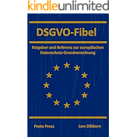 DSGVO-Fibel: Ratgeber und Referenz zur europäischen Datenschutz-Grundverordnung (German Edition) book cover DSGVO-Fibel: Ratgeber und Referenz zur europäischen Datenschutz-Grundverordnung (German Edition) book cover