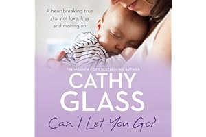 Can I Let You Go?: A heartbreaking true story of love, loss and moving on