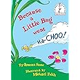 Because a Little Bug Went Ka-Choo