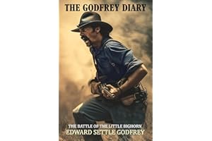 The Godfrey Diary of the Battle of the Little Bighorn: (Expanded, Annotated)