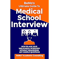 BeMo's Ultimate Guide to Medical School Interview: How to Ace Your Med School Interview without Memorizing any Sample… book cover BeMo's Ultimate Guide to Medical School Interview: How to Ace Your Med School Interview without Memorizing any Sample… book cover