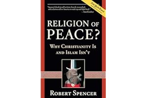 A Religion of Peace?: Why Christianity Is and Islam Isn't
