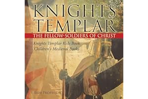 Knights Templar the Fellow-Soldiers of Christ Knights Templar Kids Book Children's Medieval Books