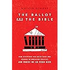 The Ballot and the Bible: How Scripture Has Been Used and Abused in American Politics and Where We Go from Here