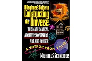 A Beginner's Guide to Constructing the Universe: The Mathematical Archetypes of Nature, Art, and Science
