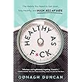 Healthy as F*ck: The Habits You Need to Get Lean, Stay Healthy, and Kick Ass at Life