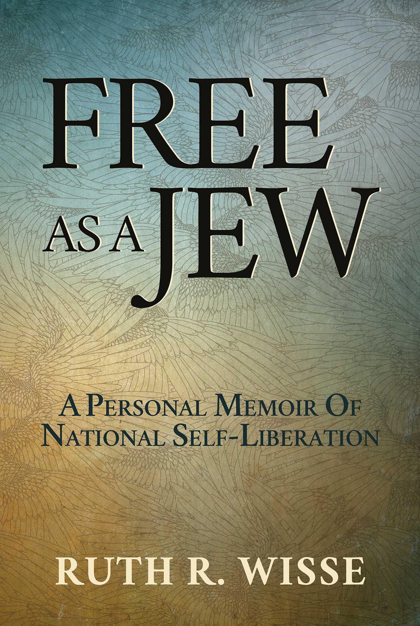(*FREE*) Free as a Jew: A Personal Memoir of National Self-Liberation
