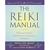 The Reiki Manual: A Training Guide for Reiki Students, Practitioners, and Masters