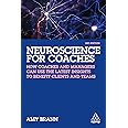 Neuroscience for Coaches: How coaches and managers can use the latest insights to benefit clients and teams