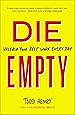 Die Empty: Unleash Your Best Work Every Day