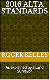 2016 Alta Standards: As explained by a Land Surveyor (As explaned by)